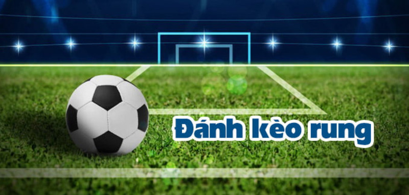 Cách đánh kèo rung là gì?
