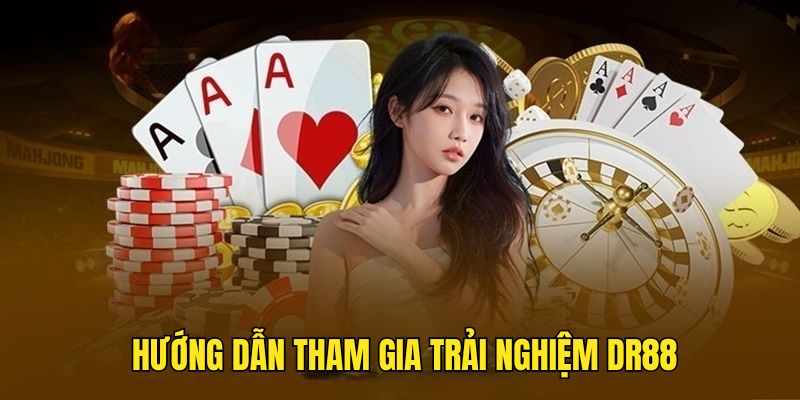 Hướng dẫn trải nghiệm tại DR88